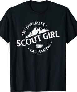 My Favourite Scout Girl Calls Me Dad Proud Dad Tee Shirt