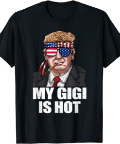 My Gigi Is Hot Trump Happy Valentines Day Tee Shirt