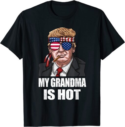 My Grandma Is Hot Trump Happy Valentines Day Tee Shirt