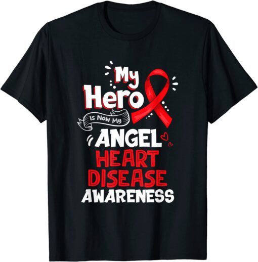 My Hero Is Now My Angel Heart Disease Awareness Tee Shirt