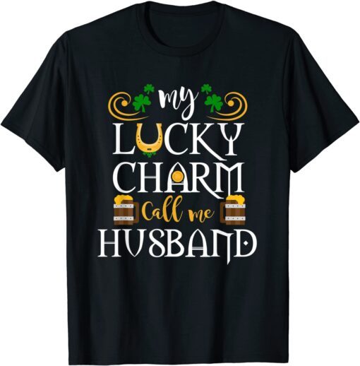 My Lucky Charms Call Me Husband St Patrick's Day Tee Shirt