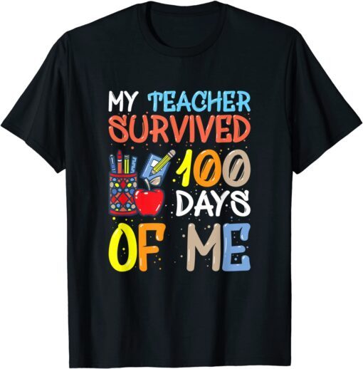 My Teacher Survived 100 Days Of Me School Tee Shirts