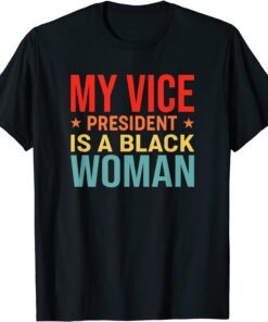 My Vice President is a Black Woman Cute Kamala Harris Tee Shirt