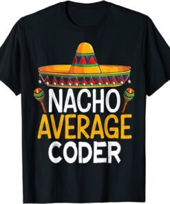 Nacho Average Coder Family Matching Cinco De Mayo 2022 Tee Shirt