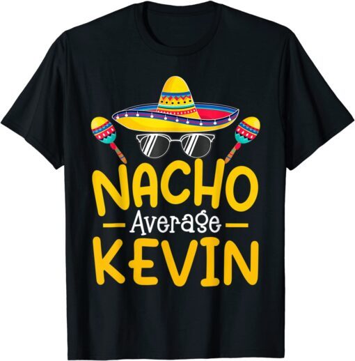 Nacho Average KEVIN Birthday Personalized Name Tee Shirt