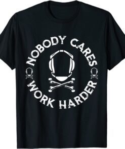 Nobody Cares Work Harder Wrestling Headgear Skull Bones Tee Shirt