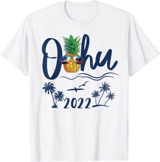 Oahu Hawaii 2022 Hawaiian Pineapple Sunglasses Vacation Tee Shirt