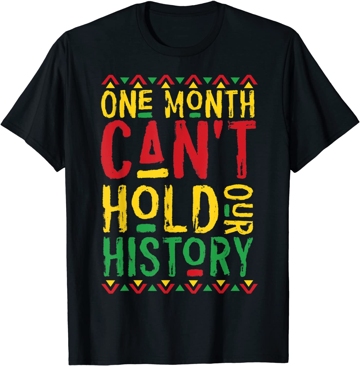 One Month Can’t Hold Our History African Black History Month Tee Shirt One Month Can't Hold Our History African Black History Month Tee Shirt