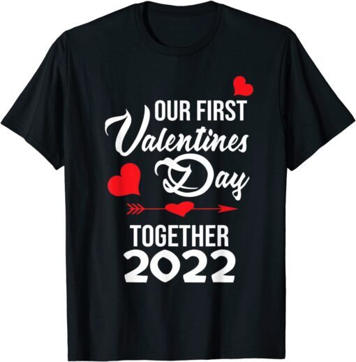 Our First Valentines Day Together 2022 Matching Couple Tee Shirt