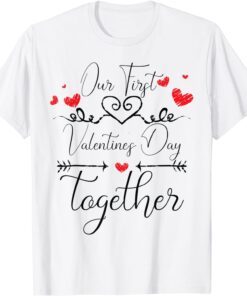 Our First Valentine's Day Together Couple lover 2022 Tee Shirt