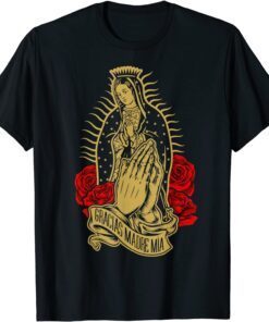 Our Lady Virgen De Guadalupe Virgin Mary Gracias Madre Mía Tee Shirt