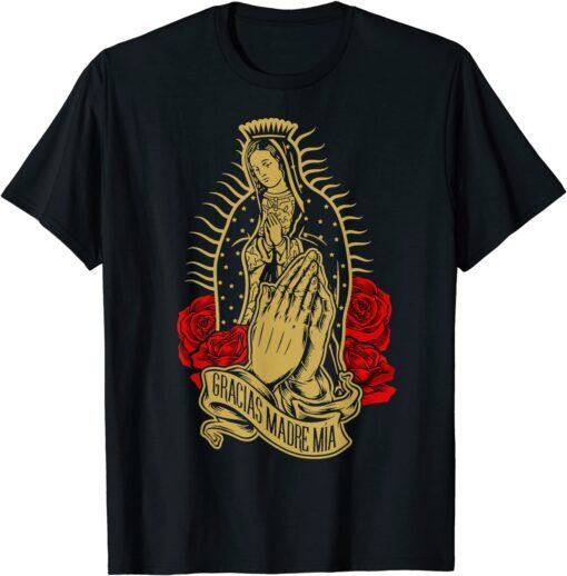 Our Lady Virgen De Guadalupe Virgin Mary Gracias Madre Mía Tee Shirt