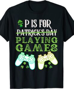 P Is For Playing Video Games Boys St Patricks Day Tee Shirt