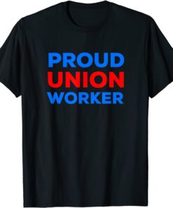 PROUD UNION WORKER Tee Shirt