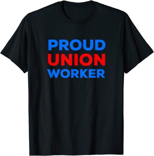 PROUD UNION WORKER Tee Shirt