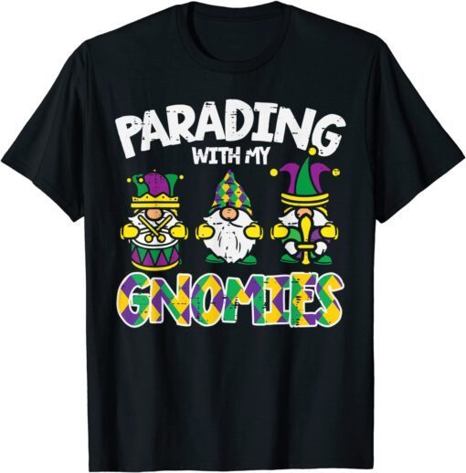 Parading With My Gnomies Cute Mardi Gras Gnomes Tee Shirt