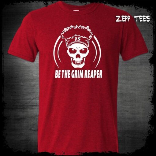 Patrick Mahomes , Mahomes Grim Reaper , Be The Grim Reaper Chiefs Tee Shirt