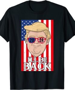 Patriotic I'll Be Back 2024 Trump USA President Election Tee Shirt