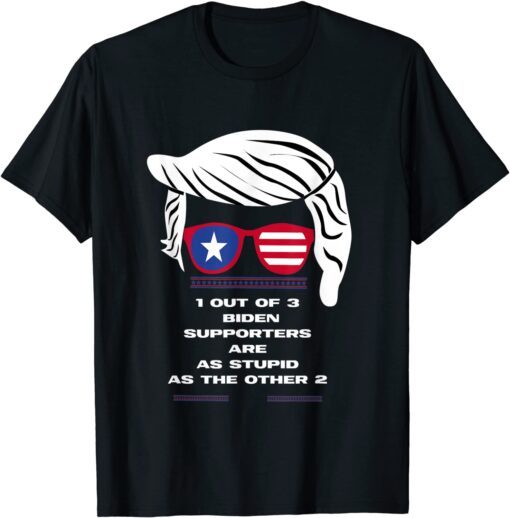 Patriotic President Election Joke Biden Supporter Are Stupid Tee Shirt