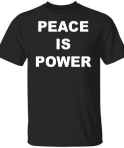 Peace is power Tee shirt