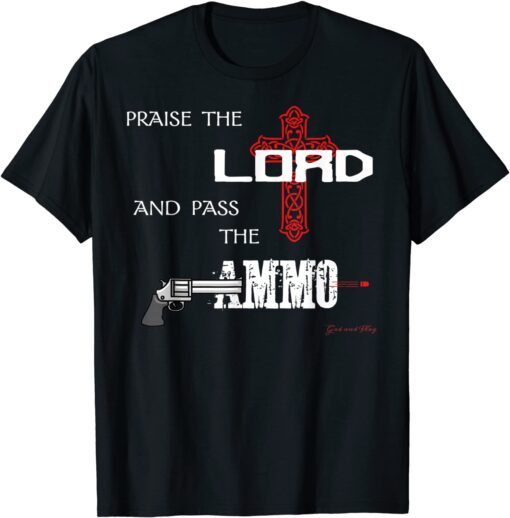 Peaise The Lord And Pass The Ammo Usa Trump Tee Shirt