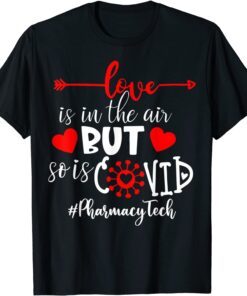 Pharmacy Tech Love Is In The Air But So Is Covid T-Shirt