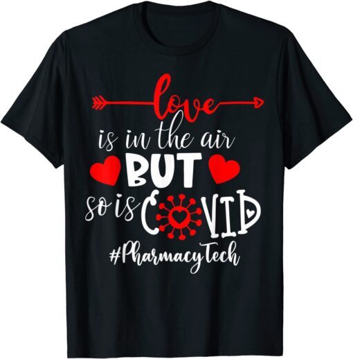 Pharmacy Tech Love Is In The Air But So Is Covid T-Shirt