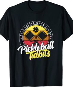 Pickleball Tidbits - Life Is Better When You Dink Tee Shirt