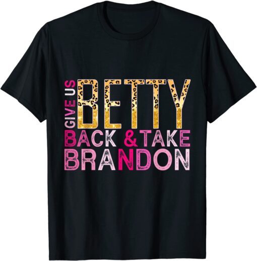 Pink Leopard Print Give Us Back Betty And Take Brandon Tee Shirt