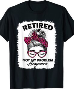 Pink Leopard Retired 2022 Not My Problem Anymore Bleached Tee Shirt