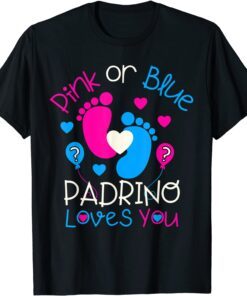 Pink Or Blue Padrino Loves You Baby Gender Reveal Tee Shirt