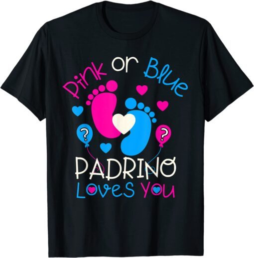 Pink Or Blue Padrino Loves You Baby Gender Reveal Tee Shirt