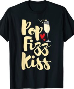 Pop Fizz Kiss - New Year's Eve Happy New Year Tee Shirt