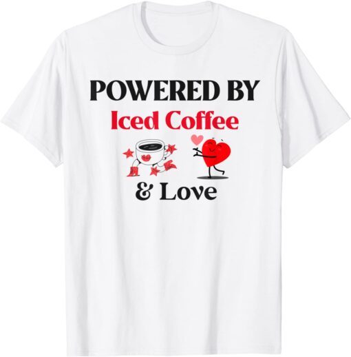 Powered By Iced Coffee and Love Tee Shirt