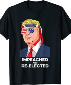 President Donald Trump Impeached and Re-Elected Tee Shirt