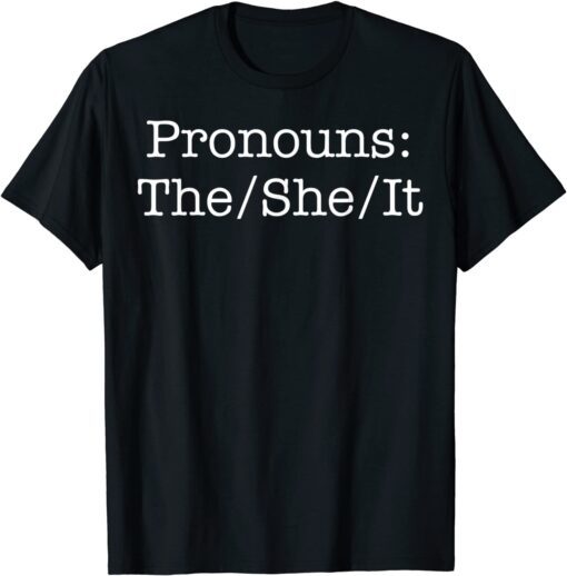 Pronouns The She It Tee Shirt