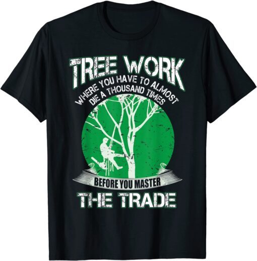 Proud Arborist Men Tree Climber Master The Craft T-Shirt