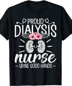 Proud Dialysis Nurse - Funny Nephrology Hemodialysis Nurse Tee Shirt