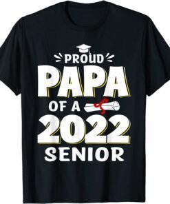 Proud Papa of a Class of 2022 School Graduate Senior 22 T-Shirt