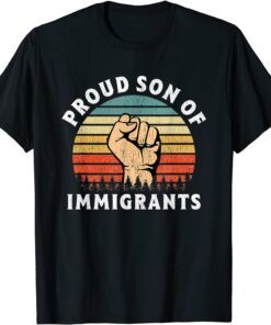 Proud Son Of Immigrants Tee Shirt