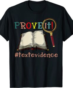 Prove It Text Evidences Reading Teacher Tee Shirt