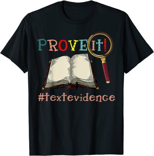 Prove It Text Evidences Reading Teacher Tee Shirt