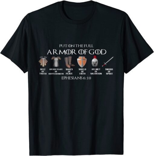 Put On The Full Armor Of God Belt Of Truth Breast Plate Of Tee Shirt