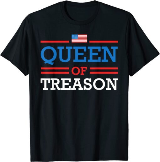 Queen Of Treason American Flag 4th Of July USA Pride Tee Shirt