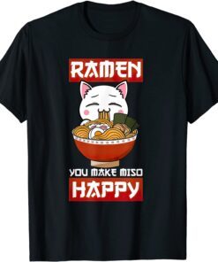 Ramen You Make Miso Happy Japanese Noodles Kawaii Anime Cat Tee Shirt