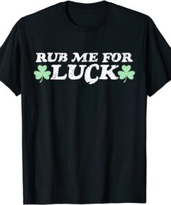 Rub Me For Luck St. Patrick's Day Tee Shirt