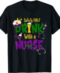 Safety First Drink With A Nurse Medical Mardi Gras Carnival Tee Shirt