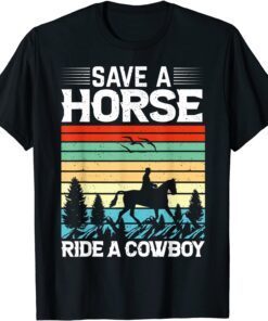 Save A Horse Ride A Cowboy Tee Shirt