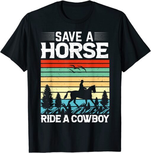 Save A Horse Ride A Cowboy Tee Shirt