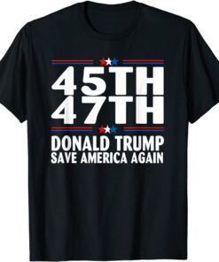 Save America Again Trump 2024 45th 47th US Flag Gift T-Shirt